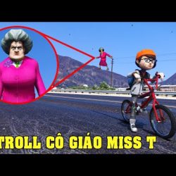 GTA 5 Đi Troll Cô Giáo Scary Teacher Trong Chuyến Đi Thăm Lại Ngôi Trường Cũ Gặp Cô Giáo Chủ Nhiệm