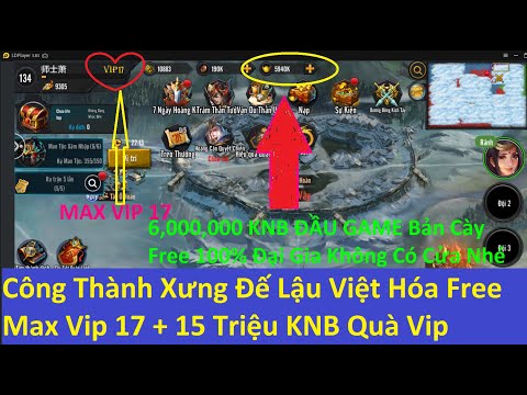 Game Lậu Mobile 2020 Công Thành Xưng Đế Lậu Việt Hóa Free Max Vip 17 + 15 Triệu KNB Quà Vip Khủng