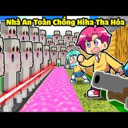 HIHA THỬ THÁCH 24H XÂY NHÀ AN TOÀN CHỐNG LẠI HIHA THA HÓA TRONG MINECRAFT*NHÀ AN TOÀN HIHA THA HÓA 😱