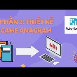 Hướng dẫn thiết kế Wordwall – Thiết kế game Anagram (Phần 5)