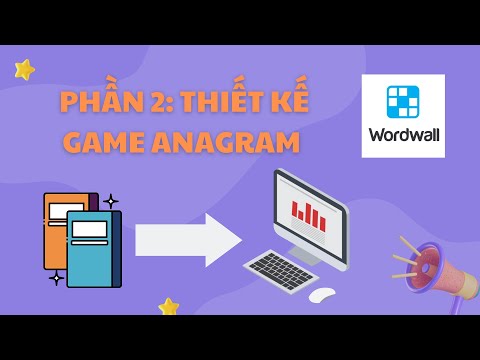Hướng dẫn thiết kế Wordwall – Thiết kế game Anagram (Phần 5)