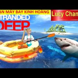 1️⃣【 LUCY LẠC VÀO ĐẢO HOANG NGÀY 1 CHẠY TRỐN CÁ MẬP