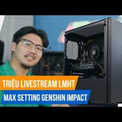 1️⃣【 PC 11 TRIỆU: MAX Settings Genshin Impact, Stream Tốt Liên Minh, Valorant