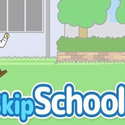 Skip School: Liệu bạn có tìm được cách để trốn học?