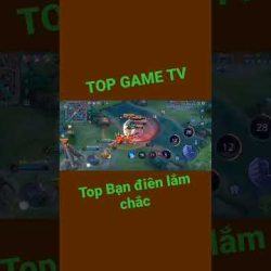 1️⃣【 TOP GAME TV | Top bạn chắc điên lắm