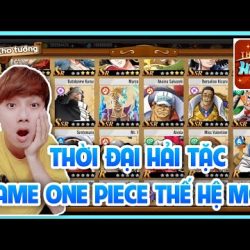 1️⃣【 Thời Đại Hải Tặc - Game One Piece Thế Hệ Mới Chuẩn Bị Ra Mắt Trong Tháng 4