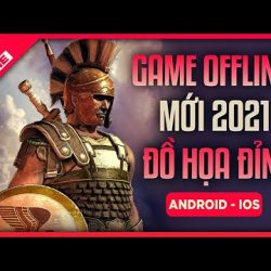 1️⃣【 Top Game Offline Chơi Không Cần Mạng, Nhưng Tải Lại Cần Tiền 2021