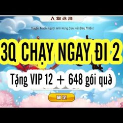 #Top1 : 3Q CHẠY NGAY ĐI 2 - Việt hóa Tặng VIP 12 + 648 gói quà + công cụ nạp GM