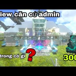 #Top1 : Ark Mobile Review Căn Cứ Admin Sever Blue Game VN Bí Mật Tiết Lộ - Bên trong có gì