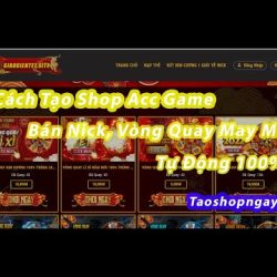 #Top1 : Cách Tạo Shop Bán Acc Game Và Có Vòng Quay May Mắn Tự Động 100%