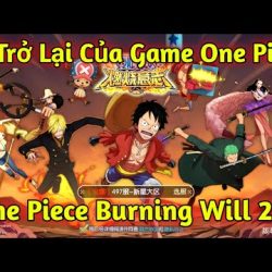 #Top1 : One Piece Burning Will -- Dự Trở Lại Của Tựa Game One Piece Thế Hệ Mới