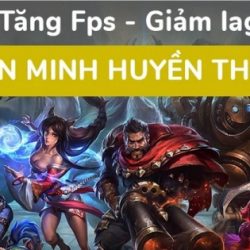 Cách giảm lag khi chơi LMHT cực hiệu quả